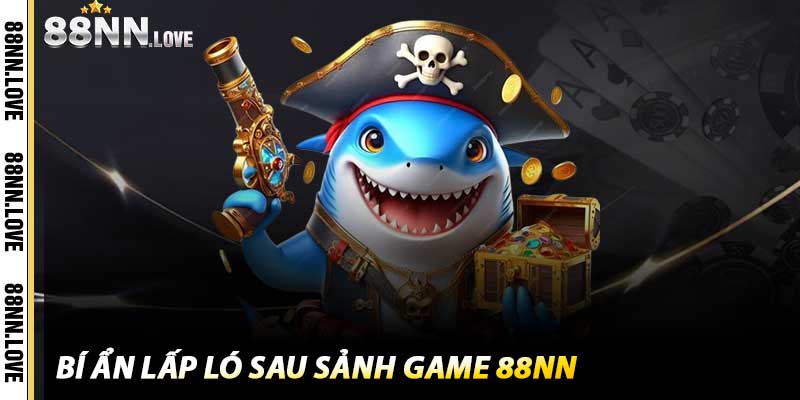 Bí ẩn lấp ló sau Sảnh Game 88NN