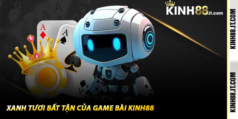 Xanh tươi bất tận của Game Bài Kinh88
