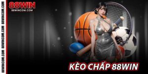 Kèo Chấp 88Win - Trận Cược Đẳng Cấp Của Thể Thao 2026