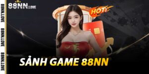 Sảnh Game 88NN - Cánh Cửa Dẫn Tới Huyền Thoại Tại 88NN