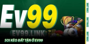 Soi Kèo - Nghệ Thuật Và Sự Chiến Thắng Bất Tận Ở EV99