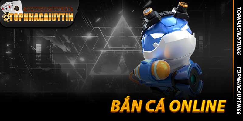 Bắn Cá Online - Đại Dương Đang Gào Thét Tên Bạn Ở 2026