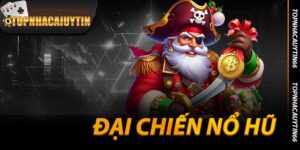 Đại Chiến Nổ Hũ - Jackpot Đỉnh Cao Tại Topnhacaiuytin66