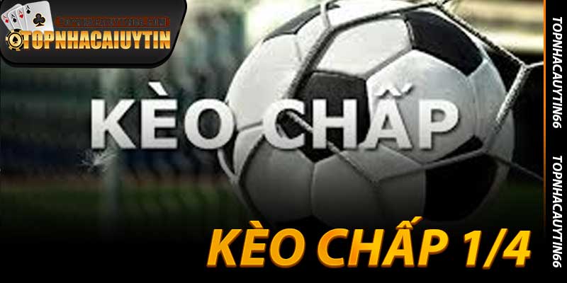 Kèo Chấp 1/4 - Lưỡi Dao Mỏng Manh Giữa Thắng Thua Ở 2026