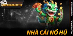 Nhà Cái Nổ Hũ - Jackpot Đang Gầm Thét Tại Topnhacaiuytin66