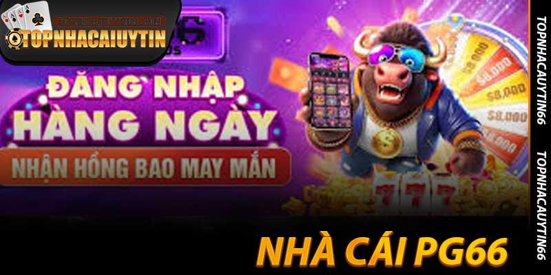 Nhà Cái PG66 - Review Xanh Chín Cùng Topnhacaiuytin66 2025
