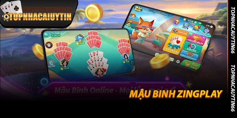Mậu Binh Zingplay - Trải Nghiệm Hay Tại Topnhacaiuytin66