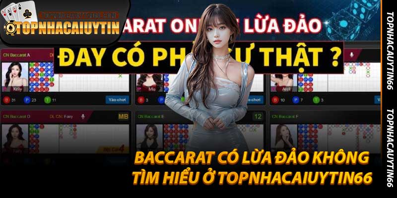 Baccarat Có Lừa Đảo Không - Tìm Hiểu Ở Topnhacaiuytin66
