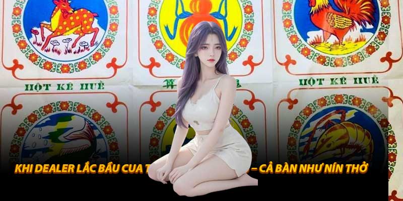 Khi dealer lắc Bầu Cua Topnhacaiuytin66 – cả bàn như nín thở