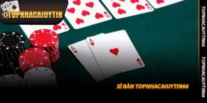 Xì Bàn Topnhacaiuytin66 - Sảnh miền Bắc online đỉnh nhất 2026