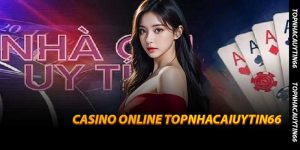 Casino Online Topnhacaiuytin66 - Sòng bạc trực tuyến đẳng cấp