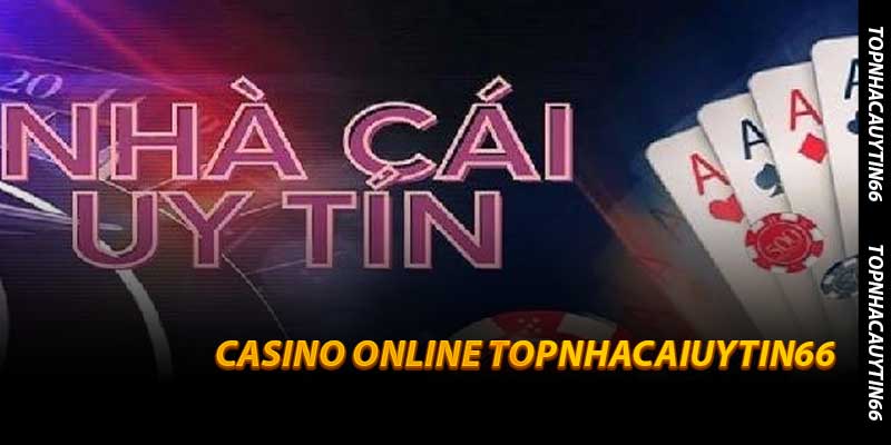 Sức hút của Casino Online Topnhacaiuytin66